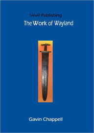 Title: The Work of Wayland, Author: Gavin Chappell