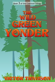 Title: The Wild Green Yonder, Author: Victor Travison