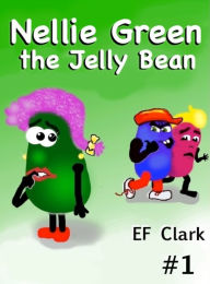 Title: Nellie Green the Jelly Bean, Author: EF Clark