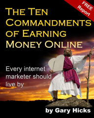 Title: The Ten Commandments of Earning Money Online, Author: Gary Hicks