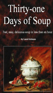 Title: Thirty-one Days of Soup, Author: Laurel Robinson