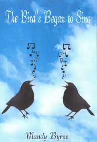 Title: The birds Began to Sing, Author: Mandy Byrne