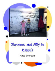 Title: Shannon and Ally in Canada, Author: Kate Everson