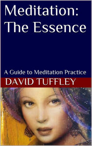 Title: Meditation: The Essence, Author: David Tuffley