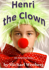 Title: Henri the Clown, Author: Michael Wenberg