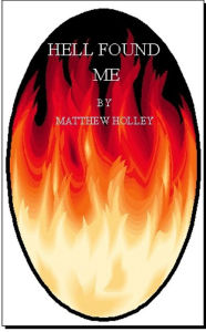 Title: Hell Found Me (Short Story), Author: Matthew Holley