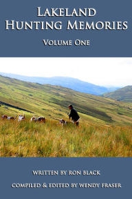 Title: Lakeland Hunting Memories: Volume One, Author: Wendy Fraser