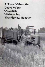 Title: A Time When the Doors were Unlocked, Author: The Florida Hoosier