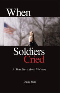 Title: When Soldiers Cried, Author: David Shea