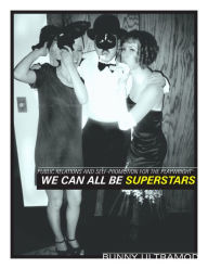 Title: We Can Be Superstars: Public Relations and Self-Promotion for the Playwright, Author: Bunny Ultramod