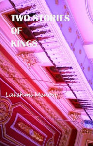 Title: Two Stories of Kings, Author: Lakshmi Menon