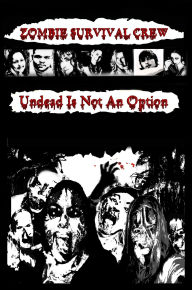 Title: Zombie Survival Crew: Undead Is Not An Option, Author: Zombie Survival Crew