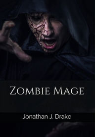 Title: Zombie Mage, Author: Jonathan J. Drake
