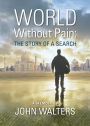 World Without Pain: The Story of a Search