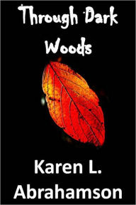 Title: Through Dark Woods, Author: Karen L. Abrahamson