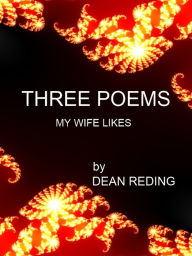 Title: Three Poems My Wife Likes, Author: Dean Reding