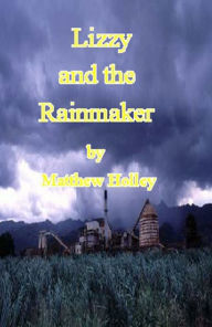 Title: Lizzy and the Rainmaker, Author: Matthew Holley