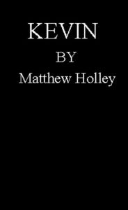 Title: Kevin (Short Story), Author: Matthew Holley