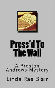 Title: Press'd To The Wall, Author: Linda Rae Blair