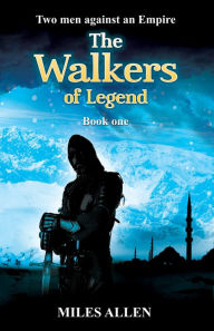 Title: The Walkers of Legend, Author: Miles Allen