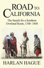 Road to California: The Search for a Southern Overland Route, 1540-1848