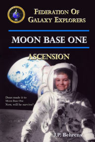 Title: Moon Base One: Ascension, Author: J.P. Behrens