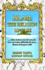 Title: Islam: The Religion of Ease, Author: Harun Yahya