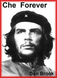 Title: Che Forever, Author: Dan Brook