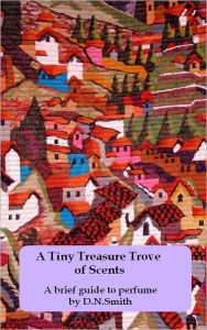 Title: A Tiny Treasure Trove of Scents, Author: Dulcinea Norton-Smith