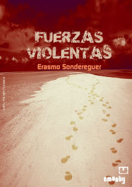 Title: Fuerzas Violentas, Author: Erasmo Sondereguer