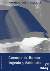 Title: Cuentos De Humor, Ingenio Y Sabiduría, Author: Armando José Sequera