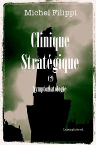 Title: Clinique Stratégique (2). Symptomatologie., Author: Michel Filippi