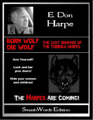 Title: Born Wolf Die Wolf, Author: E. Don Harpe