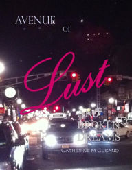 Title: Avenue of Lust and Broken Dreams, Author: Catherine M Cusano