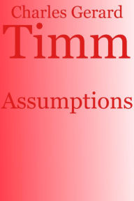 Title: Assumptions, Author: Charles Gerard Timm