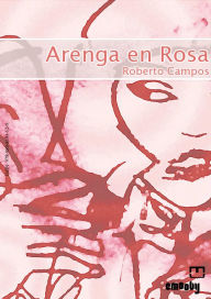 Title: Arenga en Rosa, Author: Roberto Campos