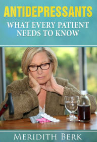 Title: Antidepressants: What Every Patient Needs to Know, Author: Meridith Berk