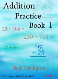 Title: Addition Practice Book 1, Grade 3, Author: Ned Tarrington