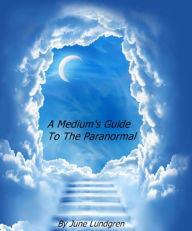 Title: A Mediums Guide To The Paranormal, Author: June Lundgren