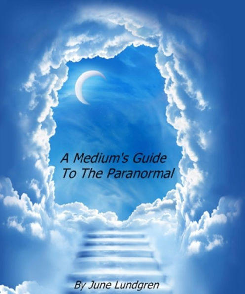 A Mediums Guide To The Paranormal