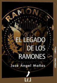Title: El legado de los Ramones, Author: José Ángel Mañas