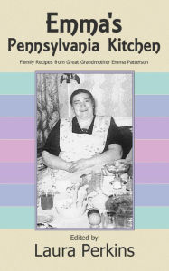 Title: Emma's Pennsylvania Kitchen, Author: Laura Perkins