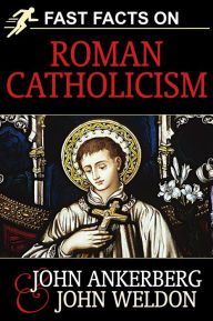 Title: Fast Facts on Roman Catholicism, Author: John Ankerberg