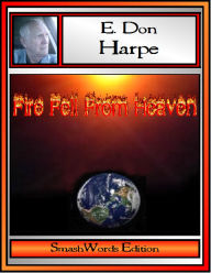 Title: Fire Fell From Heaven, Author: E. Don Harpe