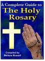 A Complete Guide to The Holy Rosary