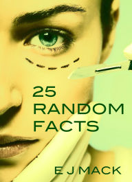 Title: 25 Random Facts, Author: E J Mack