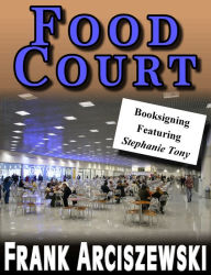 Title: Food Court, Author: Frank Arciszewski