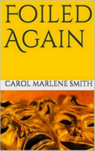 Title: Foiled Again, Author: Carol Marlene Smith