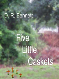 Title: Five Little Caskets, Author: Dennis Rutherford Bennett