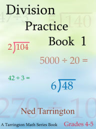 Title: Division Practice Book 1, Grades 4-5, Author: Ned Tarrington